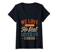 Womens We Love Because He First Loved Us - Vintage Christian Quote V-Neck T-Shirt