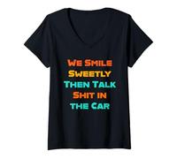 Womens We Smile Sweetly Then Talk Shat in the Car Friends Family V-Neck T-Shirt