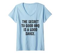 Womens Weekend Warrior Shirt The Secret to Good BBQ is a Good Sauce V-Neck T-Shirt