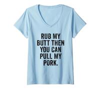 Womens Weekend Warrior Tshirt Rub My Butt Then You Can Pull My Pork V-Neck T-Shirt