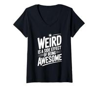 Womens Weird is a Side Effect of Being Awesome Quirky Humor V-Neck T-Shirt