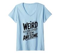 Womens Weird is a Side Effect of Being Awesome Quirky Humor V-Neck T-Shirt