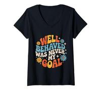 Womens Well Behaved was Never My Goal Chaotic Motto |- V-Neck T-Shirt