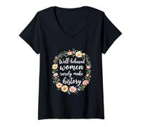 Women's Well-Behaved Women Rarely Make History Empowered Woman V-Neck T-Shirt