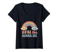 Womens We're All Gonna Die Retro Cute Sarcastic Humor Meme V-Neck T-Shirt