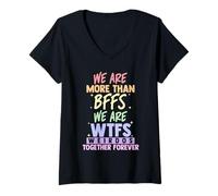 Womens We're More Than BFFs We are WTF Weirdos Together Forever V-Neck T-Shirt