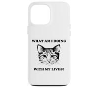 Womens What Am I Doing With My Lives Funny Cute Cat Sayings Case for iPhone 13 Pro Max