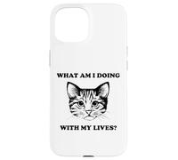 Womens What Am I Doing With My Lives Funny Cute Cat Sayings Case for iPhone 15