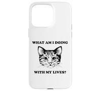 Womens What Am I Doing With My Lives Funny Cute Cat Sayings Case for iPhone 15 Pro Max