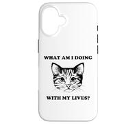 Womens What Am I Doing With My Lives Funny Cute Cat Sayings Case for iPhone 16