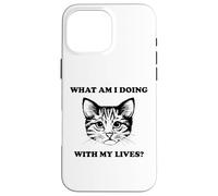 Womens What Am I Doing With My Lives Funny Cute Cat Sayings Case for iPhone 16 Pro Max