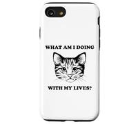 Womens What Am I Doing With My Lives Funny Cute Cat Sayings Case for iPhone SE (2020) / 7/8