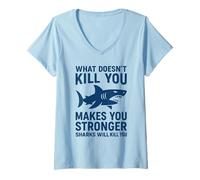 Womens What Doesn't Kill You Makes You Stronger, Except Sharks V-Neck T-Shirt