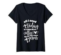 Women's What I Need Today is a Bit of Coffee and Jesus V-Neck T-Shirt