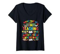 Women's What Part of I'm Teaching Don't You Understand Funny Teacher V-Neck T-Shirt