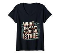 Women's What They Say About Me is True Sarcasm Quotes - V-Neck T-Shirt