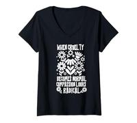 Women's When Cruelty Becomes Normal Compassion Looks Radical V-Neck T-Shirt
