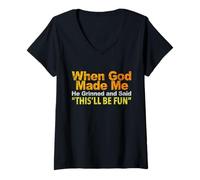 Women's When God Made Me He Grinned and Said Funny Sarcastic V-Neck T-Shirt