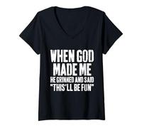 Womens When God Made Me He Grinned and Said This Will Be Fun Funny V-Neck T-Shirt