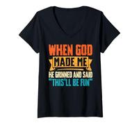 Women's When God Made Me He Grinned and Said This'll Be Fun Funny V-Neck T-Shirt