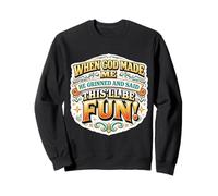 Womens When God Made Me He Grinned And Said This'll Be Fun Sweatshirt