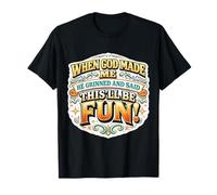 Womens When God Made Me He Grinned and Said This'll Be Fun T-Shirt