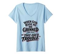Women's When God Made Me He Grinned Said This One is Trouble V-Neck T-Shirt