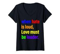 Women's When Hate is Loud Love Must Be Louder Rainbow Pride LGBTQ V-Neck T-Shirt