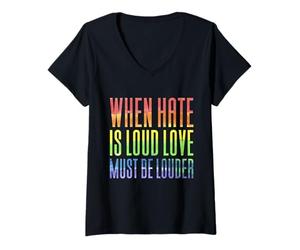 Women's When Hate is Loud, Love Must Be Louder V-Neck T-Shirt