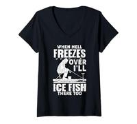 Womens When Hell Freezes Over I’ll Ice Fish There Too Ice Fishing V-Neck T-Shirt