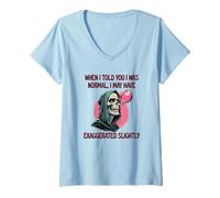 Womens When I Told You I was Normal I May Have Exaggerated Slightly V-Neck T-Shirt
