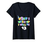 Women's When I Wake Up I Will Be 13 Thirteen Birthday V-Neck T-Shirt