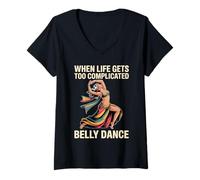 Womens When Life Gets Too Complicated Belly Dance - V-Neck T-Shirt