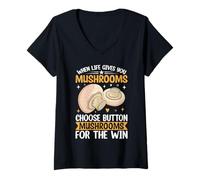 Women's When Life Gives You Mushrooms Choose Button Mushrooms for Th V-Neck T-Shirt