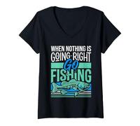 Women's When Nothing is Going Right Go Fishing Angler V-Neck T-Shirt