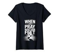 Womens When You Pray Move Your Feet Motivational Saying V-Neck T-Shirt