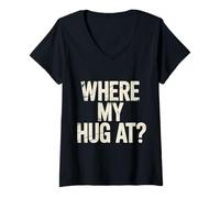 Womens Where My Hug at Clingy Affectionate Quote - V-Neck T-Shirt