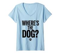 Womens Where's the Dog? Funny Sarcastic Dog Lover Pet Owner Humor V-Neck T-Shirt