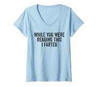 Women's While You were Reading This I Farted. Funny Joke V-Neck T-Shirt