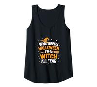 Womens Who Needs Halloween I’m A Witch All Year Funny Tank Top