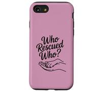 Womens Who Rescued Who Paw Print Dog Adoption Lover Heart Case for iPhone SE (2020) / 7/8