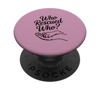 Womens Who Rescued Who Paw Print Dog Adoption Lover Heart PopSockets Adhesive PopGrip