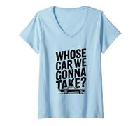 Womens Whose Car We Gonna Take Funny Travel Adventure V-Neck T-Shirt