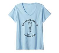 Women's Why Do People Ask If I Need A Hand Funny Leg Amputee V-Neck T-Shirt