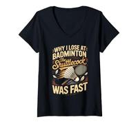 Women's Why I Lose at Badminton the Shuttlecock was Fast V-Neck T-Shirt
