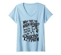 Women's Why Take The High Road When You Can Take The Psycho Path V-Neck T-Shirt