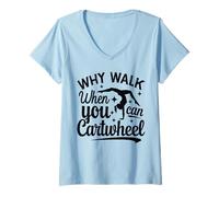 Womens Why Walk When You Can Cartwheel Gymnast Gymnastic Girl V-Neck T-Shirt