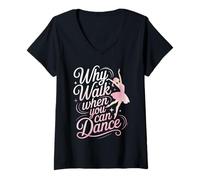 Women's Why Walk When You Can Dance Funny Dancing V-Neck T-Shirt