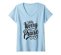 Women's Why Worry When You Can Praise (Women's Christian) V-Neck T-Shirt