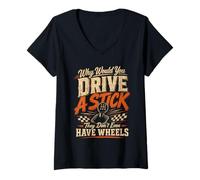 Women's Why Would You Drive A Stick They Don't Even Have Wheels V-Neck T-Shirt